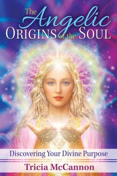 Cover for Tricia McCannon · The Angelic Origins of the Soul: Discovering Your Divine Purpose (Pocketbok) (2017)