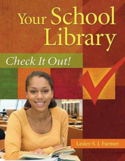 Cover for Lesley S. J. Farmer · Your School Library: Check It Out! (Paperback Book) (2009)