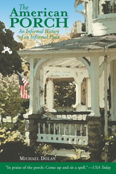 Cover for Michael Dolan · The American Porch: An Informal History of an Informal Place (Paperback Book) (2004)