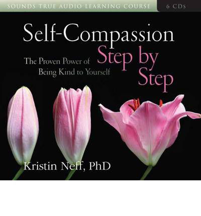 Self-Compassion Step by Step: The Proven Power of Being Kind to Yourself - Kristin Neff - Audiobook - Sounds True Inc - 9781604079715 - 1 maja 2013