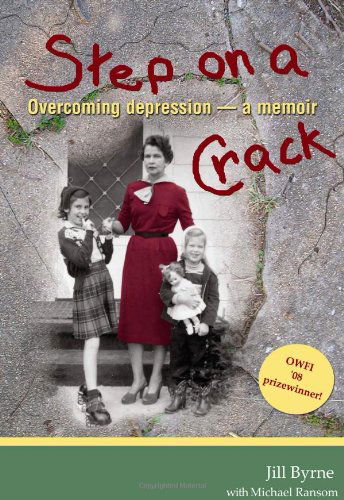 Cover for Jill Byrne · Step on a Crack: Overcoming Depression, a Memoir (Paperback Book) (2009)