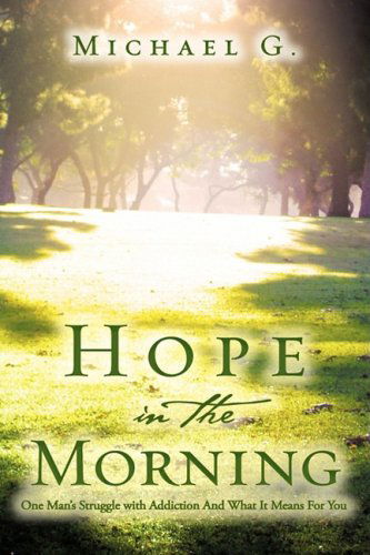 Cover for Michael G. · Hope in the Morning One Man's Struggle with Addition and What It Means for You (Hardcover Book) (2009)