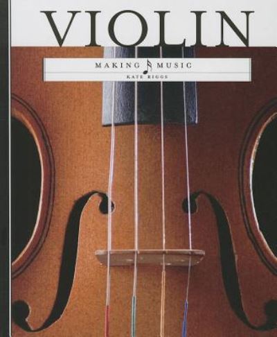 Cover for Kate Riggs · Violin (Making Music (Creative Education)) (Hardcover Book) [New edition] (2014)