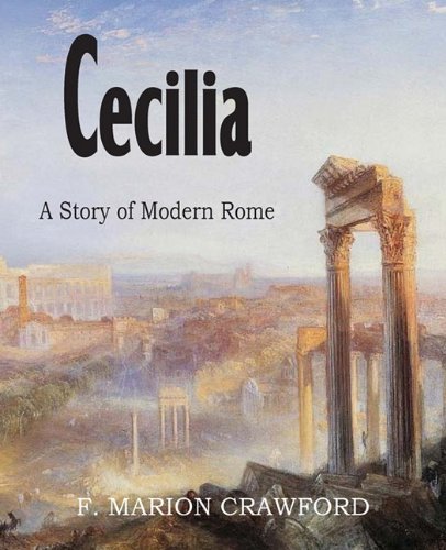 Cover for F. Marion Crawford · Cecilia, a Story of Modern Rome (Pocketbok) (2011)
