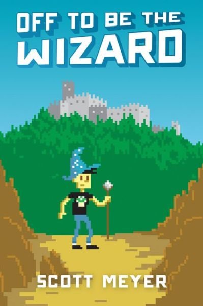 Cover for Scott Meyer · Off to Be the Wizard - Magic 2.0 (Paperback Book) (2014)