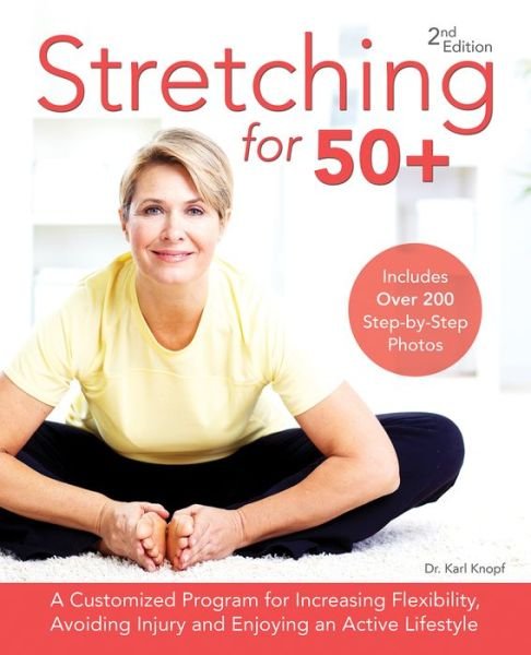 Cover for Karl Knopf · Stretching For 50+: A Customized Program for Increasing Flexibility, Avoiding Injury and Enjoying an Active Lifestyle (Pocketbok) [Second edition] (2017)