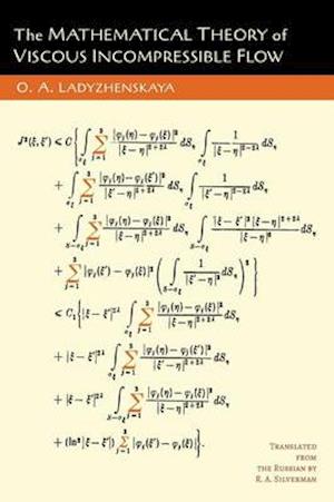 The Mathematical Theory of Viscous Incompressible Flow - O a Ladyzhenskaia - Books - Martino Fine Books - 9781614276715 - July 18, 2014