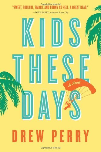 Kids These Days: A Novel - Drew Perry - Livres - Workman Publishing - 9781616201715 - 14 janvier 2014