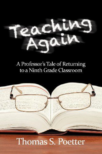 Thomas S. Poetter · Teaching Again: a Professor's Tale of Returning to a Ninth Grade Classroom (Paperback Book) (2012)