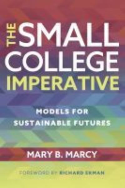 Cover for Mary B. Marcy · The Small College Imperative: Models for Sustainable Futures (Paperback Book) (2020)