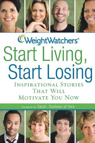 Cover for Weight Watchers · Weight Watchers Start Living, Start Losing: Inspirational Stories That Will Motivate You Now (Paperback Bog) (2009)