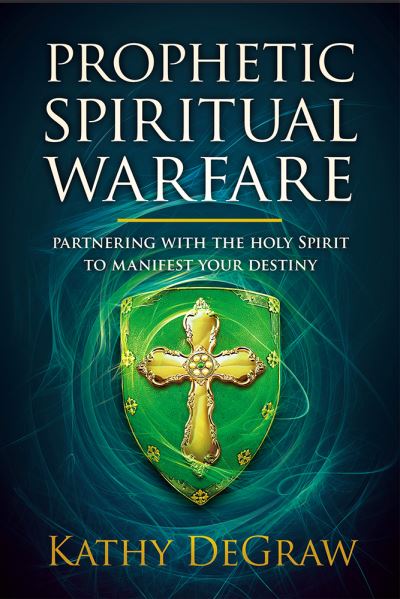 Prophetic Spiritual Warfare - Kathy Degraw - Böcker - Charisma House - 9781629999715 - 1 juni 2021