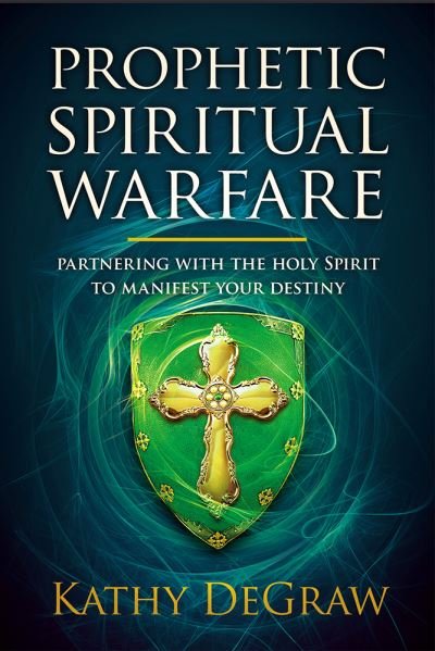 Prophetic Spiritual Warfare - Kathy Degraw - Kirjat - Charisma House - 9781629999715 - tiistai 1. kesäkuuta 2021