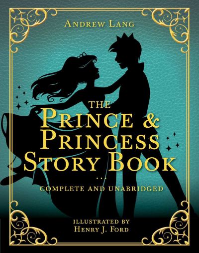 The Prince & Princess Story Book - Andrew Lang Fairy Book Series - Andrew Lang - Books - Skyhorse Publishing - 9781631585715 - November 11, 2021