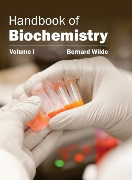 Cover for Bernard Wilde · Handbook of Biochemistry: Volume I (Hardcover Book) (2015)