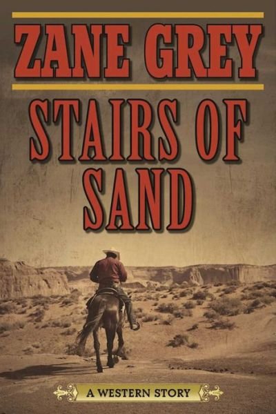 Cover for Zane Grey · Stairs of Sand (Book) (2017)
