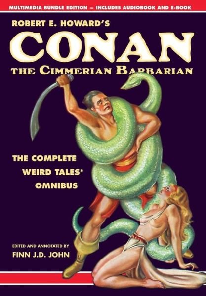 Cover for Robert E Howard · Robert E. Howard's Conan the Cimmerian Barbarian: The Complete Weird Tales Omnibus (Innbunden bok) (2017)