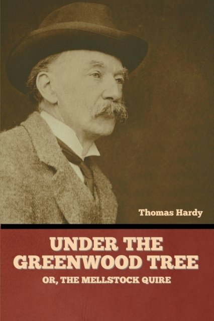 Cover for Thomas Hardy · Under the Greenwood Tree; Or, The Mellstock Quire (Paperback Bog) (2022)