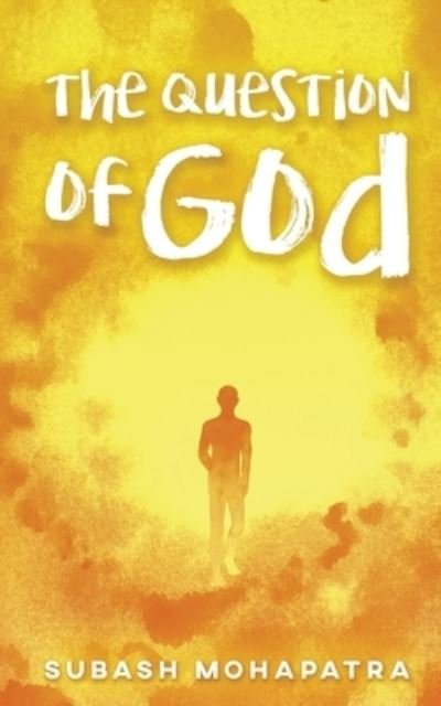 Cover for Subash Mohapatra · The Question of God (Taschenbuch) (2020)
