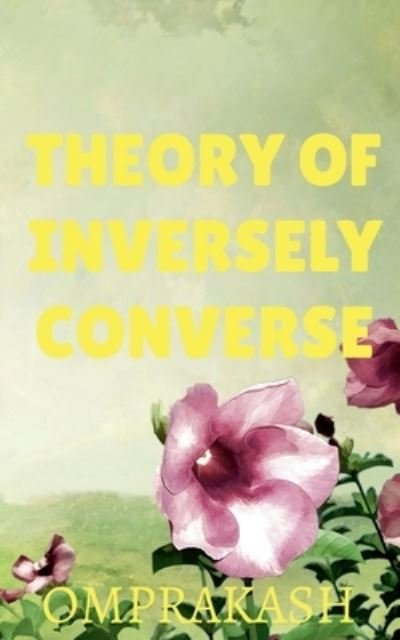 Cover for Omprakash · Theory of Inversely Converse (Bok) (2021)
