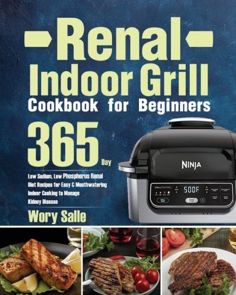 Cover for Wory Salle · Renal Indoor Grill Cookbook for Beginners (Paperback Bog) (2021)