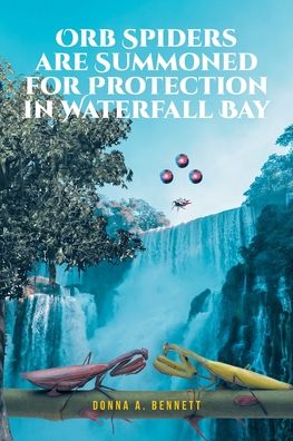 Cover for Donna A. Bennett · Orb Spiders Are Summoned for Protection in Waterfall Bay (Book) (2022)