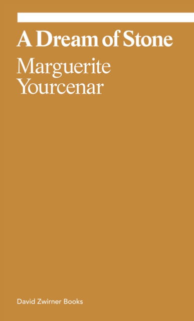 Cover for Marguerite Yourcenar · Marguerite Yourcenar: A Dream of Stone - Ekphrasis (Paperback Book) (2025)