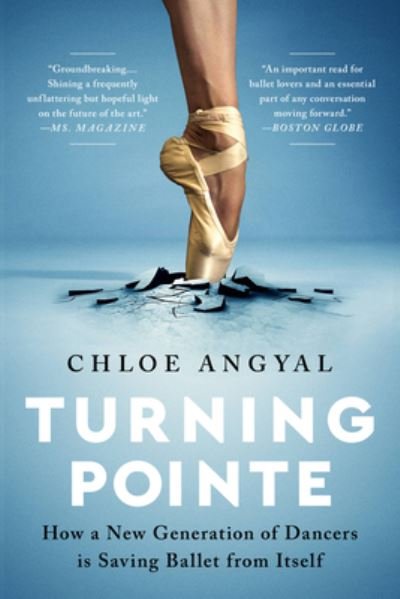 Cover for Chloe Angyal · Turning Pointe: How a New Generation of Dancers Is Saving Ballet from Itself (Paperback Bog) (2023)