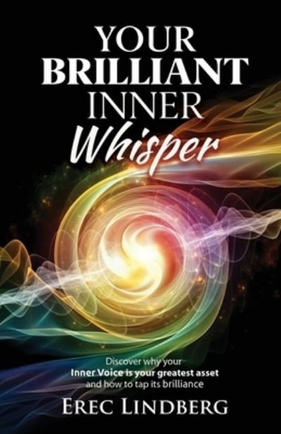 Cover for Erec Lindberg · Your Brilliant Inner Whisper: Discover why your Inner Voice is your greatest asset and how to tap its brilliance (Paperback Bog) (2021)
