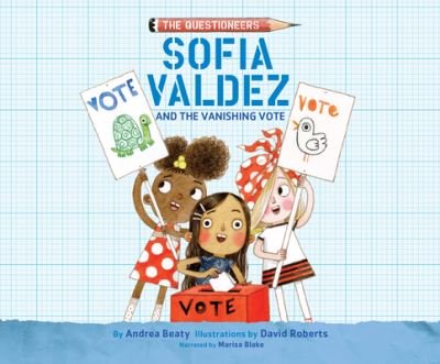 Cover for Andrea Beaty · Sofia Valdez and the Vanishing Vote (CD) (2020)
