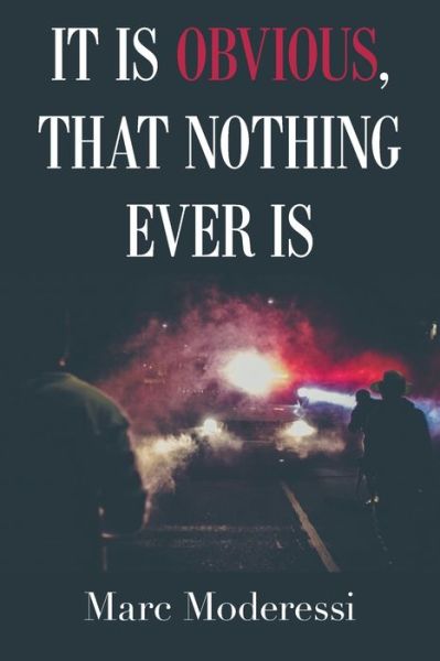 Cover for Marc Moderessi · It Is Obvious, That Nothing Ever Is (Paperback Book) (2021)