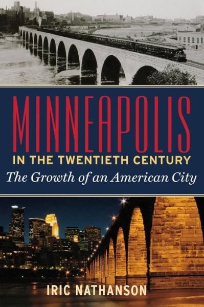 Cover for Iric Nathanson · Minneapolis in the Twentieth Century (Paperback Book) (2017)
