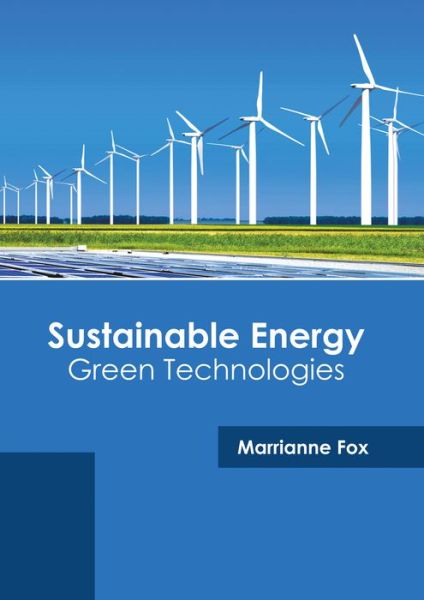 Cover for Marrianne Fox · Sustainable Energy: Green Technologies (Hardcover Book) (2017)