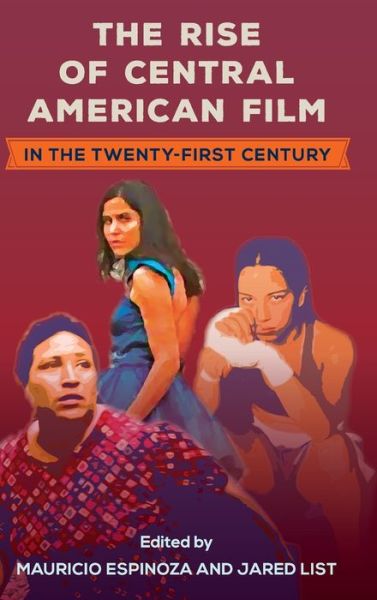 Cover for Mauricio Espinoza · The Rise of Central American Film in the Twenty-First Century - Reframing Media, Technology, and Culture in Latin/o America (Hardcover Book) (2023)