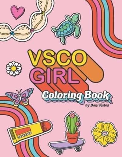 Cover for Dani Kates · VSCO Girl Coloring Book (Paperback Book) (2019)