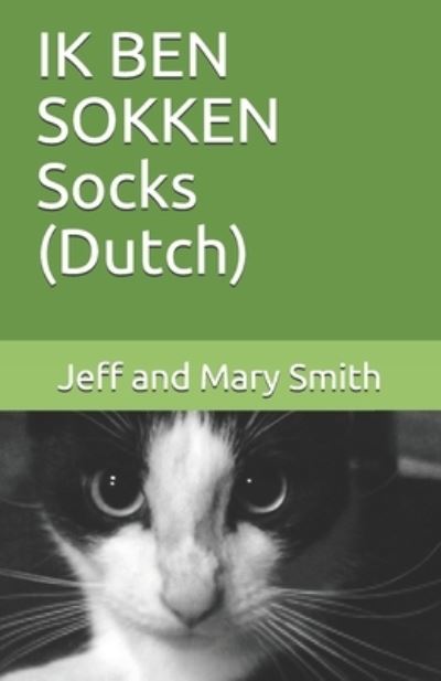 IK BEN SOKKEN Socks - Jeff and Mary Smith - Książki - Independently Published - 9781710657715 - 22 listopada 2019