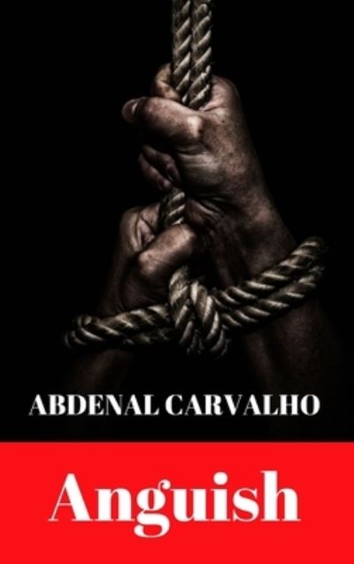 Cover for Abdenal Carvalho · Anguish: Fiction Novel (Hardcover bog) (2024)