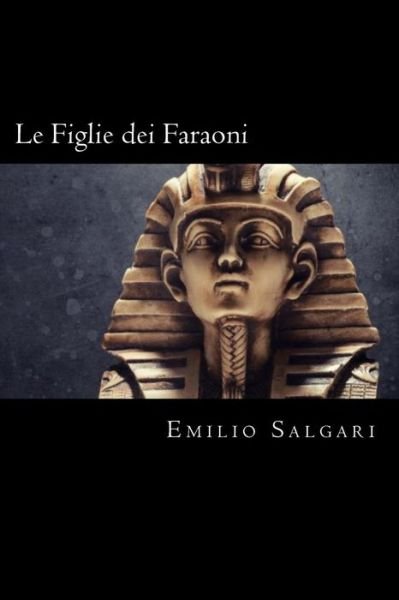 Cover for Emilio Salgari · Le Figlie Dei Faraoni (Taschenbuch) [Italian edition] (2018)