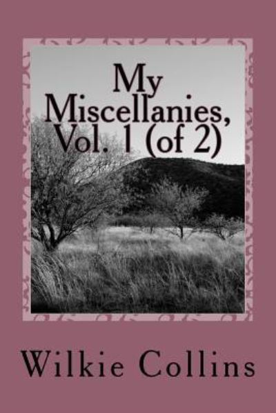 Cover for Wilkie Collins · My Miscellanies, Vol. 1 (of 2) (Paperback Book) (2018)