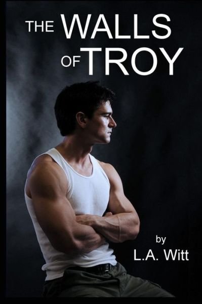 Cover for L A Witt · The Walls of Troy (Paperback Book) (2018)