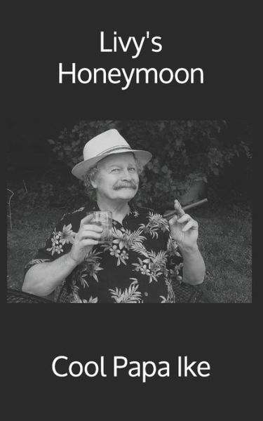 Cover for Cool Papa Ike · Livy's Honeymoon (Paperback Book) (2019)