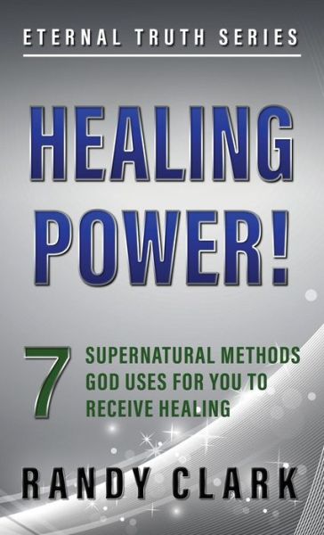 Cover for Randy Clark · Healing Power!: 7 Supernatural Methods God Uses For You To Receive Healing - Eternal Truth (Pocketbok) (2018)