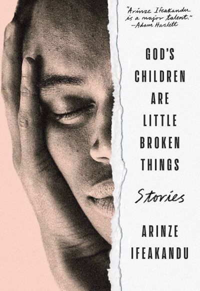 Cover for Arinze Ifeakandu · God's Children Are Little Broken Things (Paperback Book) (2022)