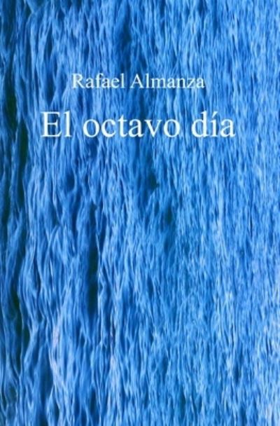 Cover for Rafael Almanza · El octavo dia (Paperback Book) (2020)