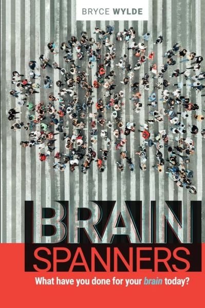 Cover for Wylde Bryce Wylde · BrainSpanners: What have you done for your brain today? (Paperback Book) (2020)