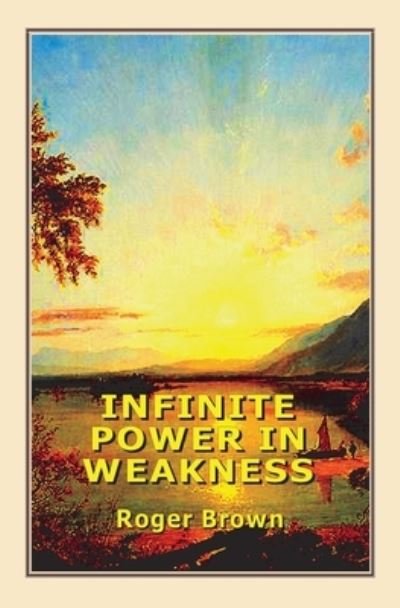 Cover for Roger Brown · Infinite Power in Weakness (Taschenbuch) (2020)