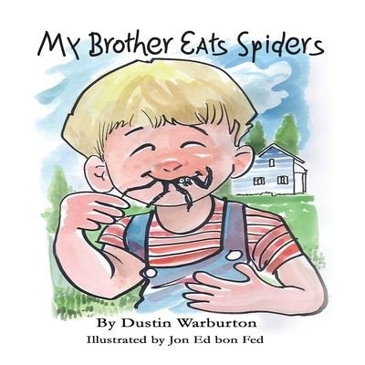Cover for Dustin J Warburton · My Brother Eats Spiders (Paperback Book) (2021)