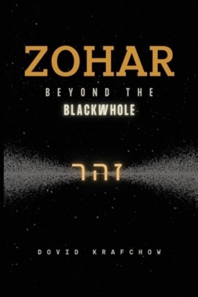 Cover for Dovid Krafchow · Zohar--Beyond the BlackWhole (Bok) (2021)