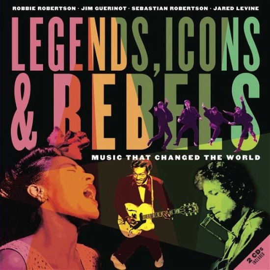 Cover for Robbie Robertson · Legends, Icons &amp; Rebels: Music that Changed the World (Gebundenes Buch) (2013)