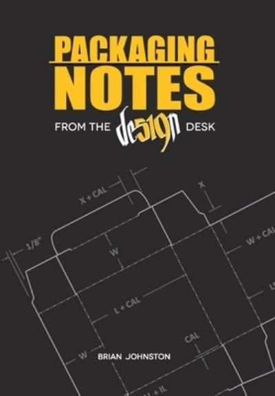 Packaging Notes from the DE519N Desk - Brian Johnston - Books - Blurb - 9781777087715 - April 28, 2020